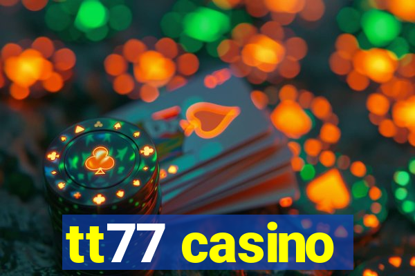tt77 casino